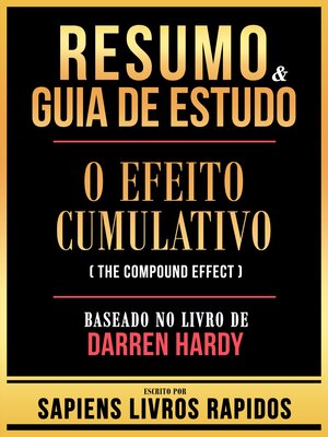 cover image of Resumo & Guia De Estudo--O Efeito Cumulativo (The Compound Effect)--Baseado No Livro De Darren Hardy